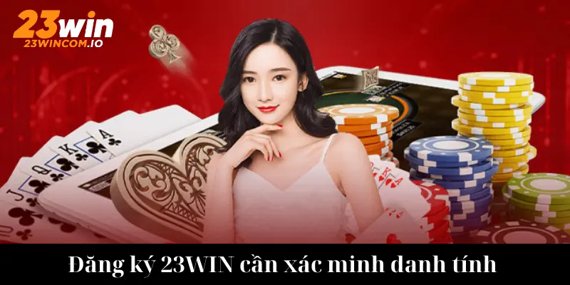 Đăng ký 23WIN nên chú ý đến điều kiện tham gia