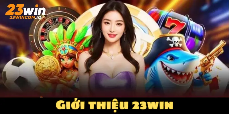 Giới thiệu 23WIN tạo nên những trải nghiệm đáng nhớ