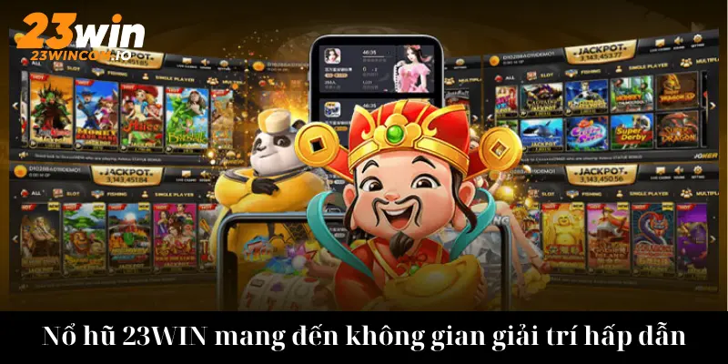 Nổ hũ 23WIN với nhiều loại hình để lựa chọn