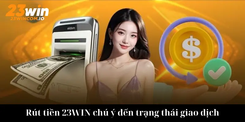 Rút tiền 23WIN với mẹo hiệu quả và nhanh chóng