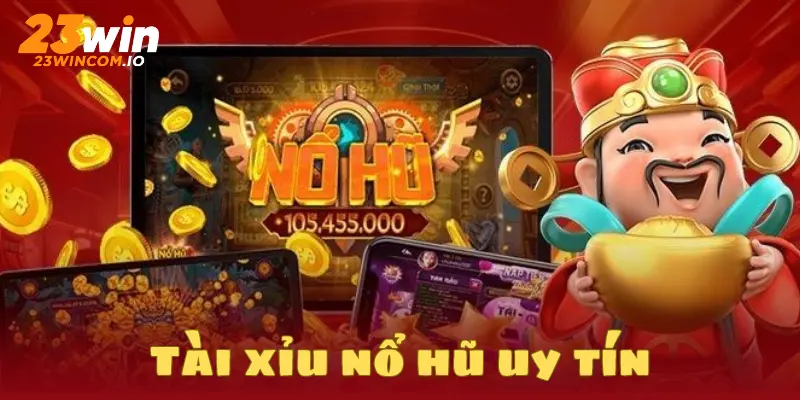 Tài xỉu nổ hũ uy tín