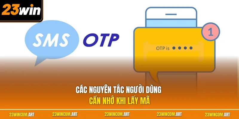 Các nguyên tắc người dùng cần nhớ khi lấy mã